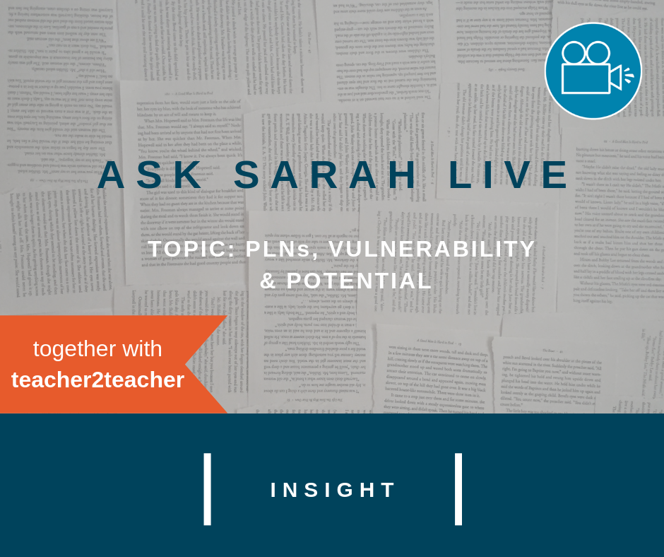 Ask Sarah LIVE: PLNs, Vulnerability & Potential