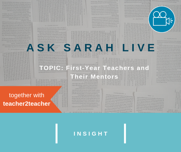 Ask Sarah LIVE: First-Year Teachers and Their Mentors
