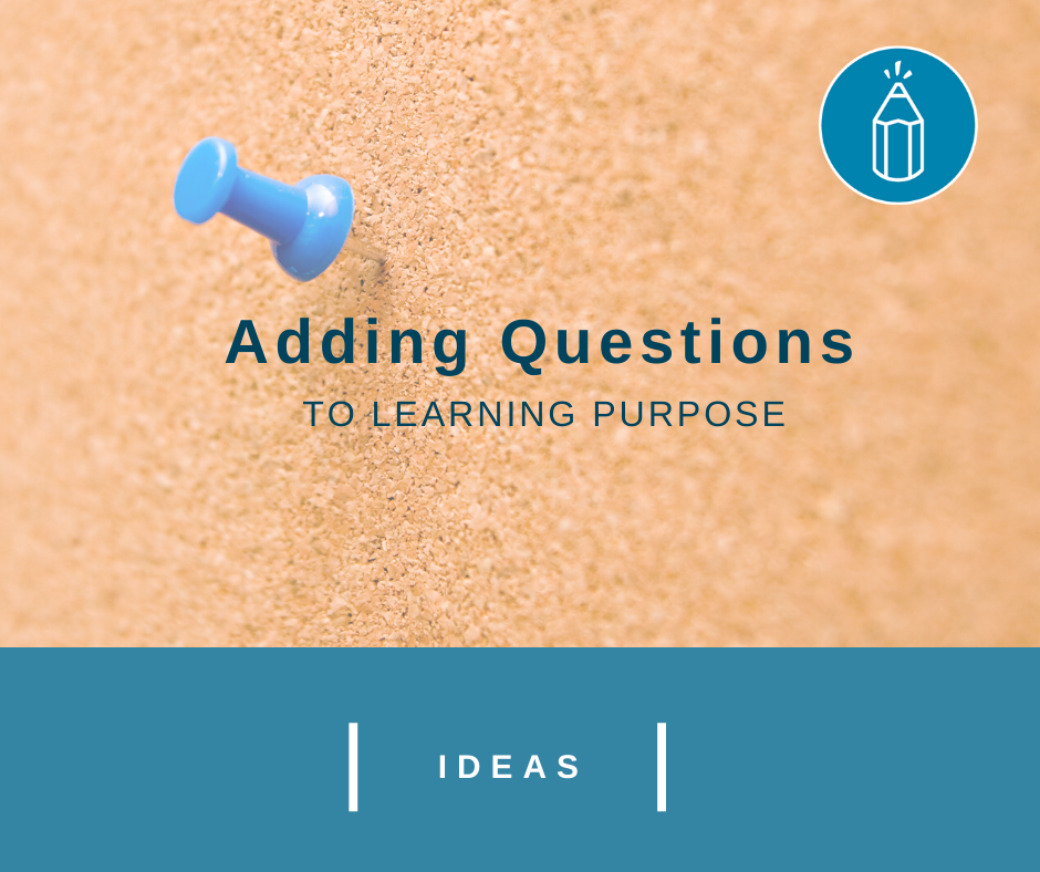 Adding Questions to Learning Purpose