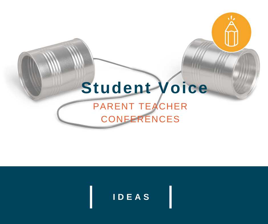 Student Voice at Parent-Teacher Conferences